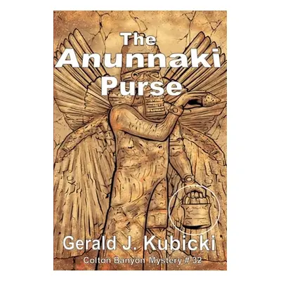 "The Anunnaki Purse: Colton Banyon Mystery #32" - "" ("Kubicki Gerald J.")