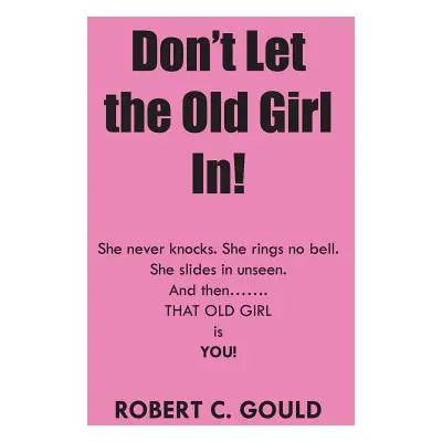 "Don't Let the Old Girl In!" - "" ("Gould Robert C.")