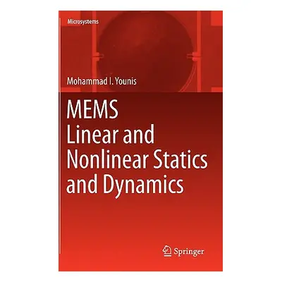 "Mems Linear and Nonlinear Statics and Dynamics" - "" ("Younis Mohammad I.")