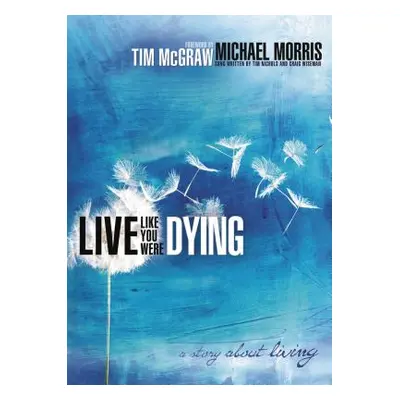 "Live Like You Were Dying: A Story about Living" - "" ("Morris Michael")