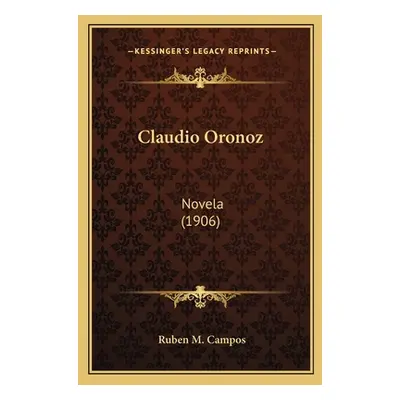 "Claudio Oronoz: Novela (1906)" - "" ("Campos Ruben M.")