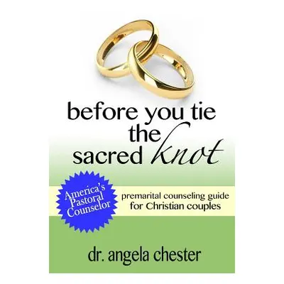 "Before You Tie the Sacred Knot" - "" ("Chester Angela B.")