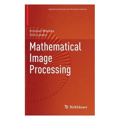 "Mathematical Image Processing" - "" ("Bredies Kristian")