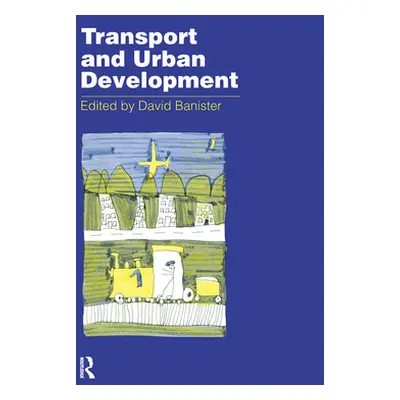 "Transport and Urban Development" - "" ("Banister David")