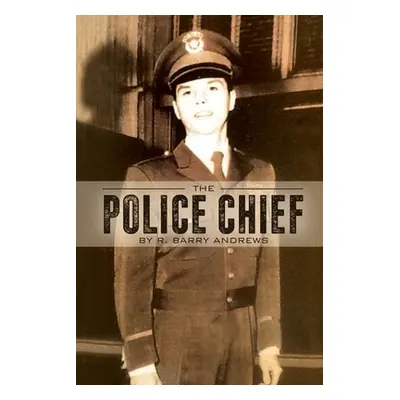 "The Police Chief" - "" ("Andrews R. Barry")