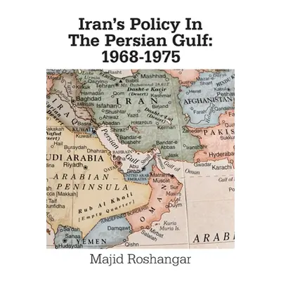 "Iran's Policy in the Persian Gulf: 1968-1975" - "" ("Roshangar Majid")