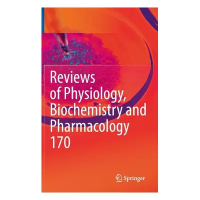 "Reviews of Physiology, Biochemistry and Pharmacology Vol. 170" - "" ("Nilius Bernd")