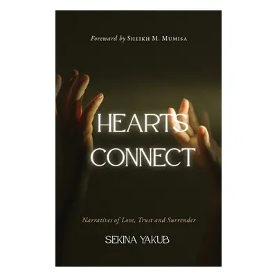 "Hearts Connect: Narratives of love, trust and surrender" - "" ("Yakub Sekina")