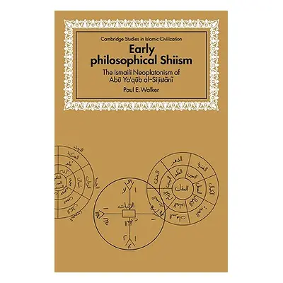 "Early Philosophical Shiism: The Isma'ili Neoplatonism of Abu Ya'qub Al-Sijistani" - "" ("Walker