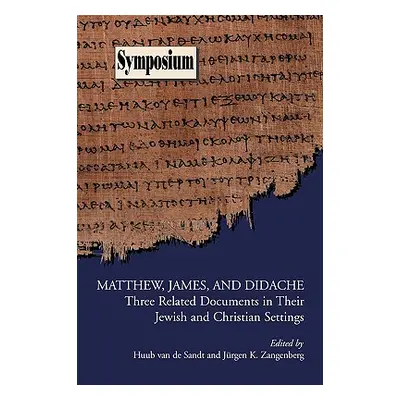 "Matthew, James, and Didache: Three Related Documents in Their Jewish and Christian Settings" - 