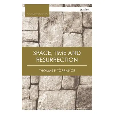 "Space, Time and Resurrection" - "" ("Torrance Thomas F.")