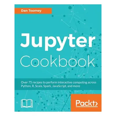 "Jupyter Cookbook" - "" ("Toomey Dan")