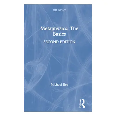 "Metaphysics: The Basics" - "" ("Rea Michael")