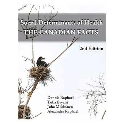 "Social Determinants of Health: The Canadian Facts" - "" ("Bryant Toba")