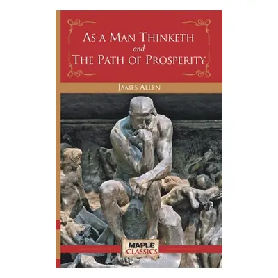 "As a Man Thinketh and the Path of Prosperity" - "" ("Allen James")