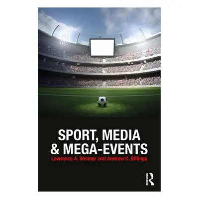 "Sport, Media and Mega-Events" - "" ("Wenner Lawrence A.")