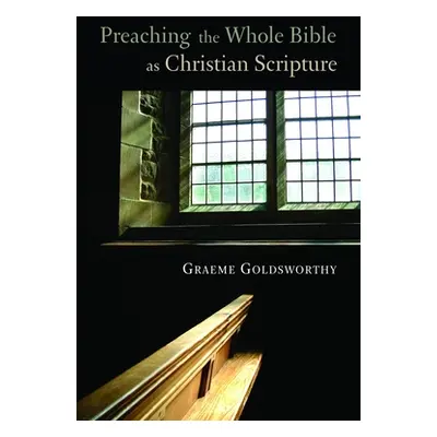 "Preaching the Whole Bible as Christian Scripture: The Application of Biblical Theology to Expos