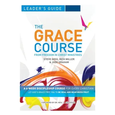 "The Grace Course Leader's Guide" - "" ("Goss Steve")