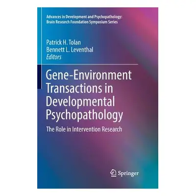 "Gene-Environment Transactions in Developmental Psychopathology: The Role in Intervention Resear