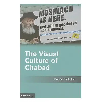 "The Visual Culture of Chabad" - "" ("Katz Maya Balakirsky")