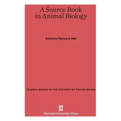 "A Source Book in Animal Biology" - "" ("Hall Thomas S.")