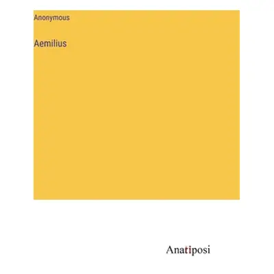 "Aemilius" - "" ("Anonymous")