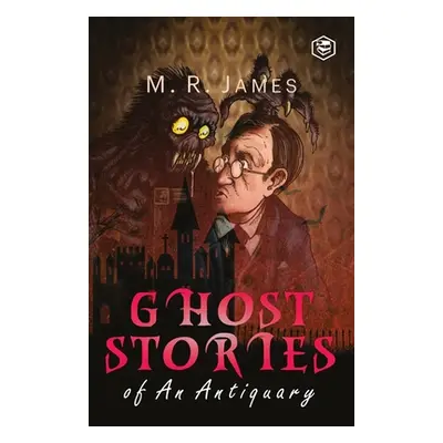 Ghost Stories of an Antiquary (James M. R.)