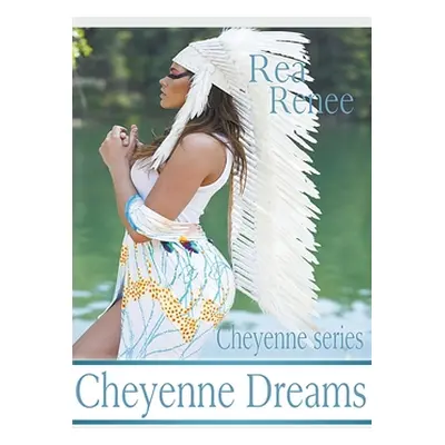 "Cheyenne Dreams" - "" ("Renee Rea")