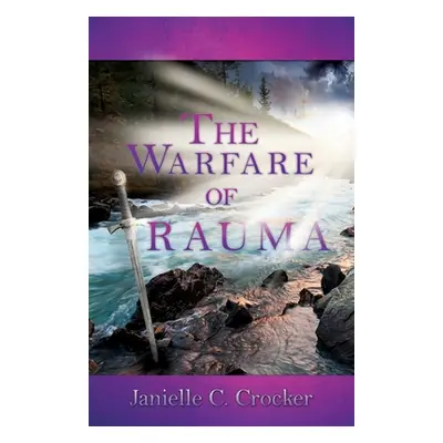 "The Warfare of Trauma" - "" ("Crocker Janielle C.")