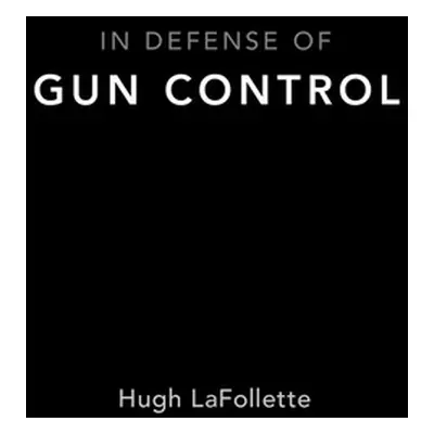 "In Defense of Gun Control" - "" ("LaFollette Hugh")