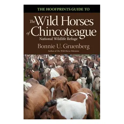 "The Hoofprints Guide to the Wild Horses of Chincoteage National Wildlife Refuge" - "" ("Gruenbe