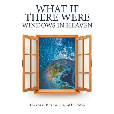 "What If There Were Windows in Heaven" - "" ("Adolph Facs Harold P.")