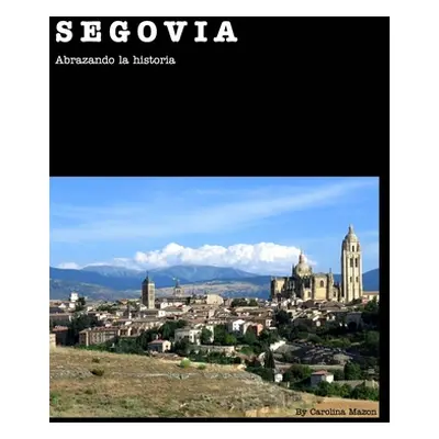 "Segovia 20x25: Abrazando la historia" - "" ("Mazon Carolina")