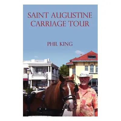 "Saint Augustine Carriage Tour" - "" ("King Phil")