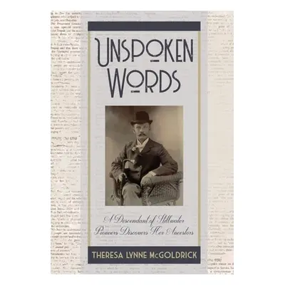 "Unspoken Words: A Descendant of Stillwater Pioneers Discovers Her Ancestors" - "" ("McGoldrick 