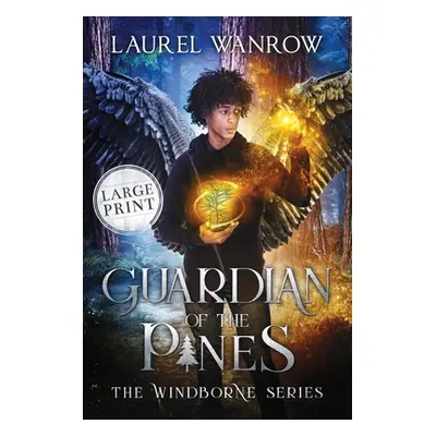 "Guardian of the Pines: Large Print Edition" - "" ("Wanrow Laurel")