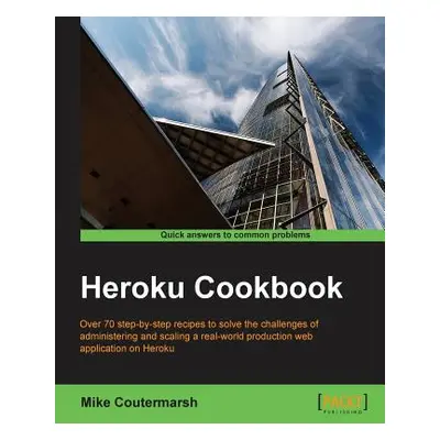 "Heroku Cookbook" - "" ("Coutermarsh Mike")