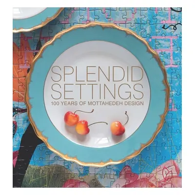 "Splendid Settings: 100 Years of Mottahedeh Design" - "" ("Kvalheim Wendy")