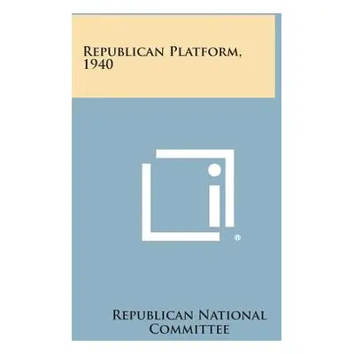 "Republican Platform, 1940" - "" ("Republican National Committee")