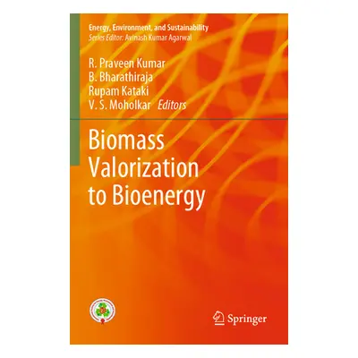 "Biomass Valorization to Bioenergy" - "" ("Praveen Kumar R.")