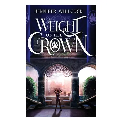 "Weight of the Crown" - "" ("Willcock Jennifer")