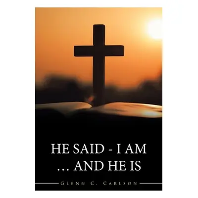 "He Said - I Am ... and He Is" - "" ("Carlson Glenn C.")