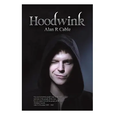 "Hoodwink" - "" ("Cable Alan R.")