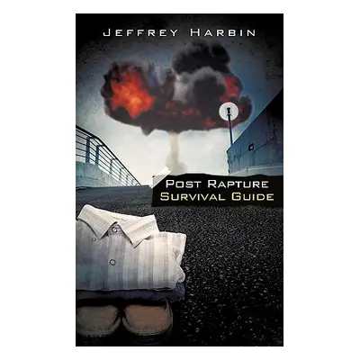 "Post Rapture Survival Guide" - "" ("Harbin Jeffrey")