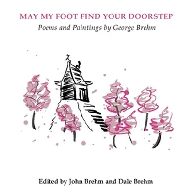 "May My Foot Find Your Doorstep" - "" ("Brehm George")