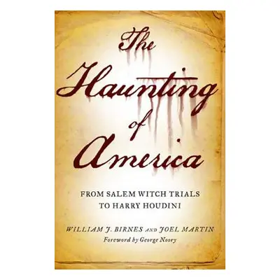 "The Haunting of America: From the Salem Witch Trials to Harry Houdini" - "" ("Martin Joel")