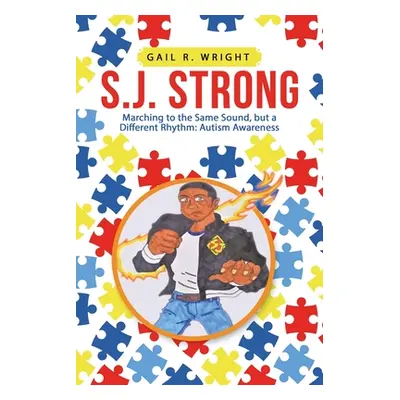 "S.J. Strong: Marching to the Same Sound, but a Different Rhythm: Autism Awareness" - "" ("Wrigh