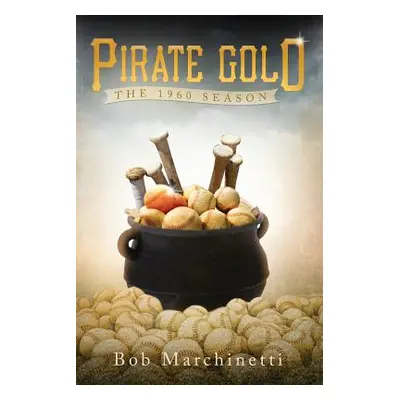 "Pirate Gold: The 1960 Season" - "" ("Marchinetti Bob")