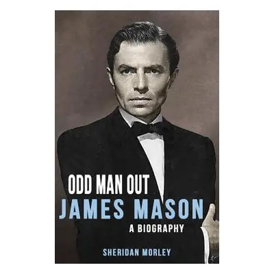 "Odd Man Out: James Mason - A Biography" - "" ("Morley Sheridan")