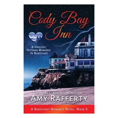 "Cody Bay Inn: A Chilling October Romance In Nantucket:" - "" ("Rafferty Amy")